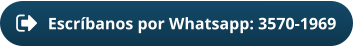 Escríbanos por Whatsapp: 3570-1969